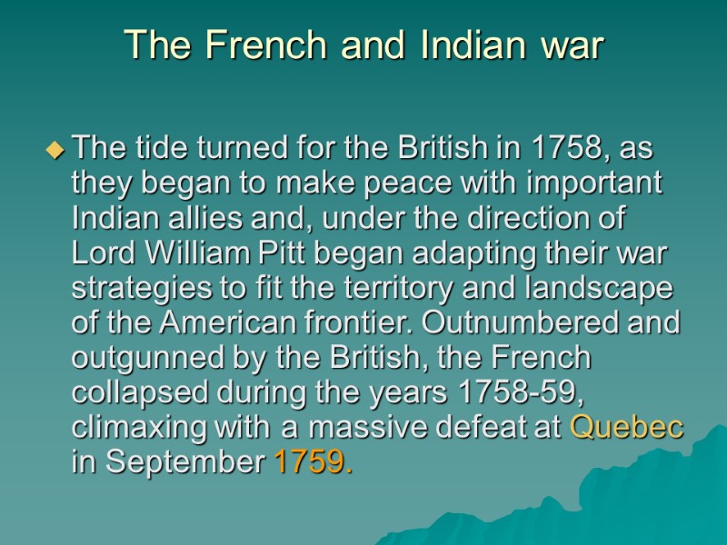 The French and Indian war  The tide turned for the British in 1758,